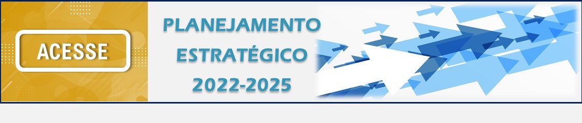 PLANEJAMENTO   ESTRATÉGICO 2022-2025 